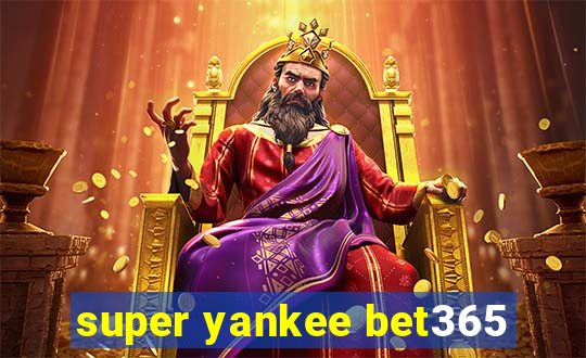 super yankee bet365